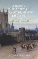 A History of the Abbey of Bury St Edmunds, 1257-1301 - Simon of Luton and John of Northwold (Hardcover) - Antonia Gransden Photo