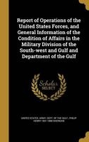 Report of Operations of the United States Forces, and General Information of the Condition of Affairs in the Military Division of the South-West and Gulf and Department of the Gulf (Hardcover) - United States Army Dept of the Gulf Photo
