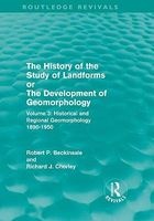 The History of the Study of Landforms, Volume 3 - Historical and Regional Geomorphology, 1890-1950 (Hardcover) - Richard J Chorley Photo