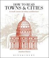 How to Read Towns and Cities - A Crash Course in Urban Architecture (Paperback) - Jonathan Glancey Photo