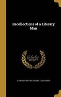 Recollections of a Literary Man (Hardcover) - Alphonse 1840 1897 Daudet Photo