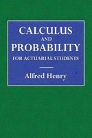 Calculus and Probability for Actuarial Students (Paperback) - Alfred Henry Photo