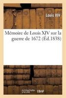 Memoire de  Sur La Guerre de 1672 (French, Paperback) - Louis Xiv Photo