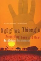 Something Torn and New - An African Renaissance (Paperback, New) - Ngugi wa Thiongo Photo