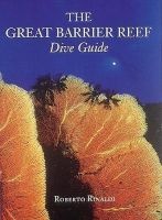 The Great Barrier Reef Dive Guide (Paperback, 1st ed) - Roberto Rinaldi Photo