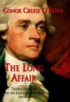 The Long Affair - Thomas Jefferson and the French Revolution, 1785-1800 (Paperback, 2nd) - Conor Cruise OBrien Photo