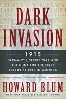 Dark Invasion - 1915: Germany's Secret War and the Hunt for the First Terrorist Cell in America (Paperback) - Howard Blum Photo
