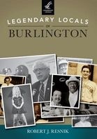 Legendary Locals of Burlington, Vermont (Paperback) - Robert J Resnik Photo