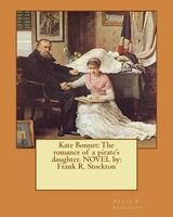 Kate Bonnet - The Romance of a Pirate's Daughter. Novel By: Frank R. Stockton (Paperback) - Frank R Stockton Photo