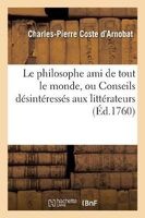 Le Philosophe Ami de Tout Le Monde, Ou Conseils Desinteresses Aux Litterateurs (French, Paperback) - Coste D Arnobat C P Photo