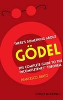 There's Something About Godel! - The Complete Guide to the Incompleteness Theorem (Hardcover) - Francesco Berto Photo
