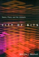 The City of Bits - Space, Place, and the Infobahn (Paperback, New Ed) - William J Mitchell Photo
