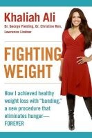 Fighting Weight - How I Achieved Healthy Weight Loss with "Banding," a New Procedure That Eliminates Hunger--Forever (Paperback) - Khaliah Ali Photo