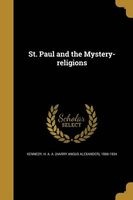 St. Paul and the Mystery-Religions (Paperback) - H A A Harry Angus Alexander Kennedy Photo