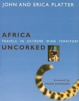 Africa Uncorked - Travels in Extreme Wine Territory (Hardcover) - Erica Platter Photo