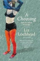 A Choosing - The Selected Poems of  (Paperback) - Liz Lochhead Photo