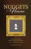 Nuggets from Heaven - How to Receive More Pearls of Wisdom from Above (Paperback) - Sandi Grove Photo