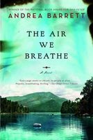The Air We Breathe - A Novel (Paperback) - Andrea Barrett Photo