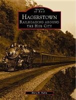 Hagerstown - Railroading Around the Hub City (Paperback) - Mary H Rubin Photo