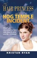 The Hair Princess and the Hog Temple Incident (Paperback) - Kristan Ryan Photo