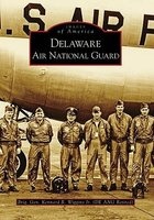 Delaware Air National Guard (Paperback) - Brig Gen Kennard R Wiggins Jr Photo