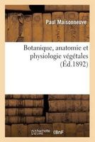 Botanique, Anatomie Et Physiologie Vegetales (French, Paperback) - Maisonneuve P Photo