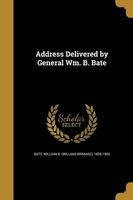 Address Delivered by General Wm. B. Bate (Paperback) - William B William Brimage 1826 Bate Photo