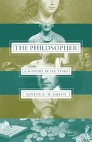 The Philosopher - A History in Six Types (Hardcover) - Justin E H Smith Photo