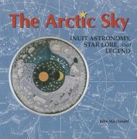Arctic Sky - Inuit Star Lore, Legend, and Astronomy (Paperback) - John MacDonald Photo