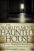 The World's Most Haunted House - The True Story of the Bridgeport Poltergeist on Lindley Street (Paperback) - William J Hall Photo