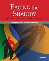 Facing the Shadow - Starting Sexual and Relationship Recovery (Paperback, 3rd Revised edition) - Patrick Carnes Photo