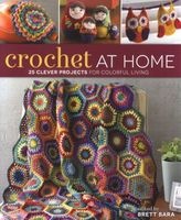 Crochet at Home - 25 Clever Projects for Colorful Living (Paperback) - Brett Bara Photo