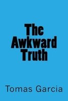 The Awkward Truth - None (Paperback) - MR Tomas Jimenez Garcia Photo