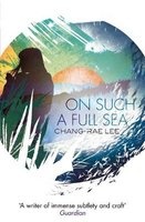 On Such a Full Sea (Paperback) - Chang Rae Lee Photo