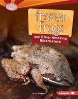 Frozen Frogs and Other Amazing Hibernators (Hardcover) - Mary Lindeen Photo