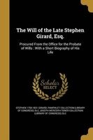 The Will of the Late Stephen Girard, Esq. (Paperback) - Stephen 1750 1831 Girard Photo