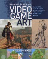 Drawing Basics for Video Game Art - Classic to Cutting Edge Art Techniques for Winning Video Game Design (Paperback) - Chris Solarski Photo