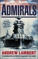 Admirals - The Naval Commanders Who Made Britain Great (Paperback) - Andrew D Lambert Photo