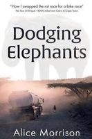 Dodging Elephants - Leaving the Rat Race for a Bike Race - 8000 Miles Across Africa (Paperback) - MS Alice Morrison Photo
