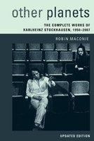 Other Planets - The Complete Works of Karlheinz Stockhausen 1950-2007 (Paperback, Updated ed) - Robin Maconie Photo