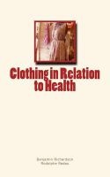 Clothing in Relation to Health (Paperback) - Benjamin W Richardson Photo