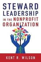 Steward Leadership in the Nonprofit Organization (Paperback) - Kent R Wilson Photo