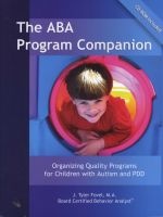 The ABA Program Companion - Organizing Quality Programs for Children with Autism and PDD (Paperback) - J Tyler Fovel Photo