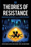 Theories of Resistance - Anarchism, Geography, and the Spirit of Revolt (Paperback) - Marcelo Lopes de Souza Photo