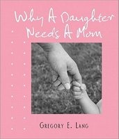 Why a Daughter Needs a Mom (Hardcover) - Gregory E Lang Photo