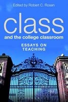 Class and the College Classroom - Essays on Teaching (Paperback, New) - Robert C Rosen Photo