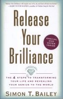Release Your Brilliance - The 4 Steps to Transforming Your Life and Revealing Your Genius to the World (Hardcover, [Rev) - Simon T Bailey Photo