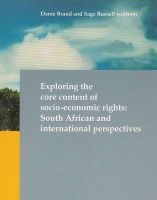 Exploring the Core Content of Socio-Economic Rights - South African and International Perspectives (Paperback) - Danie Brand Photo