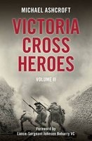 Victoria Cross Heroes, Volume 2 (Hardcover) - Michael Ashcroft Photo