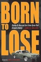Born to Lose - Stanley B. Hoss and the Crime Spree That Gripped a Nation (Paperback) - James G Hollock Photo